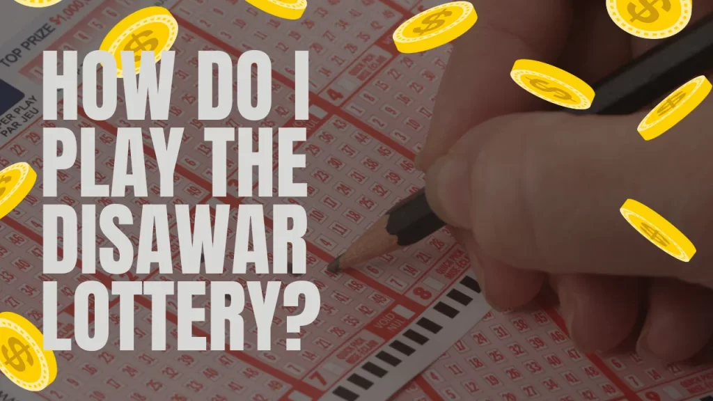 How Do I Play the Disawar Lottery?