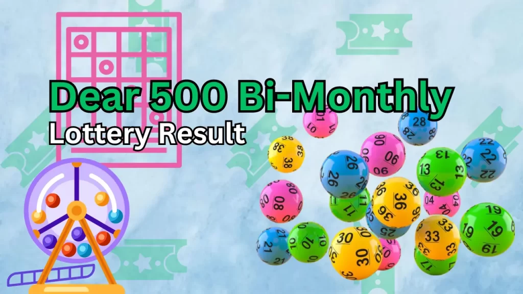 Dear 500 Bi Monthly Lottery Results