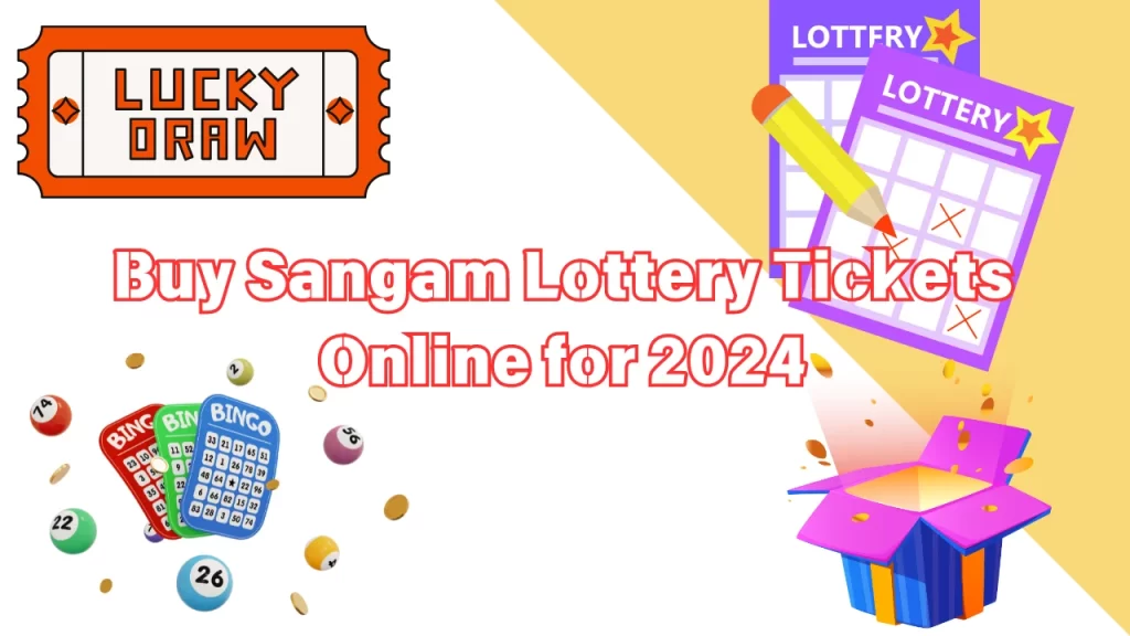 Why Buy Sangam Lottery 2024 Tickets Online